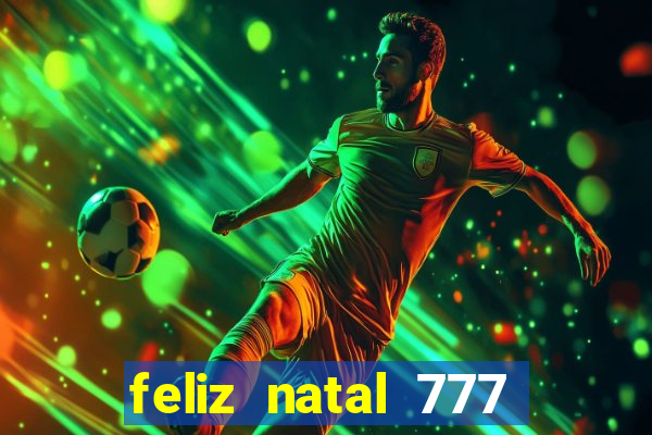 feliz natal 777 plataforma login